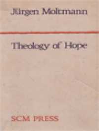 Image of Theology Of Hope: On The Ground And The Implications Of A Christian Eschatology