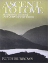Image of Ascent To Love: The Spiritual Teaching Of St John Of The Cross