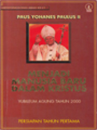 Image of Menjadi Manusia Baru Dalam Kristus: Yubileum Agung Tahun 2002, Persiapan Tahun Pertama