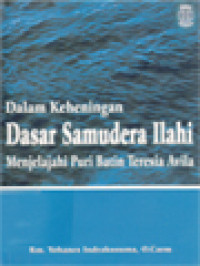Image of Dalam Keheningan Dasar Samudera Ilahi: Menjelajahi Puri Batin Teresia Avila