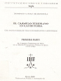 Image of El Carmelo Teresiano En La Historia, Una Nueva Forma De Vida Contemplativa Y Apostólica, Primera Parte: El Carmelo Teresiano En Vida De La Adre Fundadora, Teresa de Jesús (1515-1582)