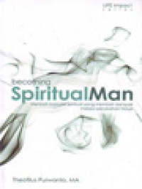 Image of Becoming Spiritual Man: Menjadi Manusia Spiritual Yang Memberi Dampak Melalui Perubahan Hidup