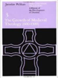 Image of The Christian Tradition: A History Of The Development Of Doctrine, Volume 3. The Growth Of Medieval Theology (600-1300)