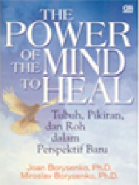 Image of Kekuatan Pikiran Untuk Menyembuhkan: Tubuh, Pikiran Dan Roh Dalam Perspektif Baru