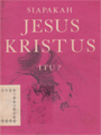 Image of Siapakah Jesus Kristus Itu ?