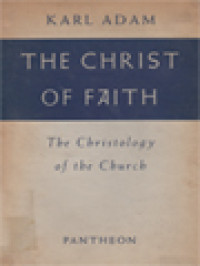 Image of The Christ Of Faith: The Christology Of The Church