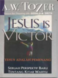 Image of Yesus Adalah Pemenang: Sebuah Perspektif Baru Tentang Kitab Wahyu