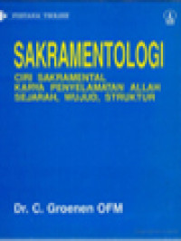 Image of Sakramentologi: Ciri Sakramental Karya Penyelamatan Allah Sejarah, Wujud, Struktur
