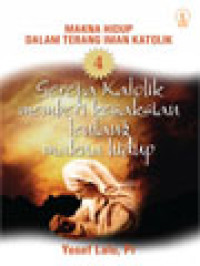 Image of Makna Hidup Dalam Terang Iman Katolik 4: Gereja Katolik Memberi Kesaksian Tentang Makna Hidup