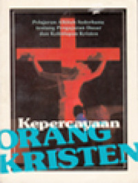 Image of Kepercayaan Orang Kristen: Pelajaran Yang Sederhana Dari Alkitab Tentang Pengajaran Dasar Dan Kehidupan Kristen