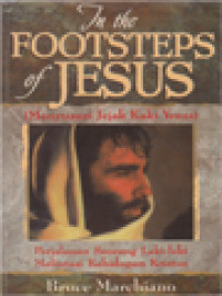 Image of Menyusuri Jejak Kaki Yesus: Perjalanan Seorang Laki-Laki Melintasi Kehidupan Kristus