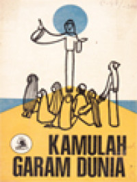 Image of Kamulah Garam Dunia: Petunjuk-Petunjuk Yesus Untuk Menjadi Orang Kristen Sejati (Khotbah Di Bukit)
