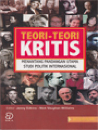 Image of Teori-Teori Kritis: Menantang Pandangan Utama Studi Politik Internasional / Jenny Edkins, Nick Vaughan Williams (Editor)
