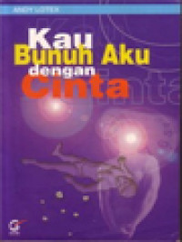 Image of Kau Bunuh Aku Dengan Cinta