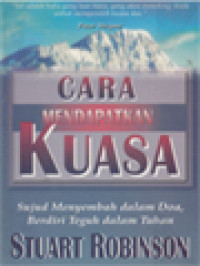 Image of Cara Mendapatkan Kuasa: Sujud Menyembah Dalam Doa, Berdiri Teguh Dalam Tuhan