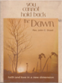 Image of You Cannot Hold Back The Dawn: Faith And Love In A New Dimension