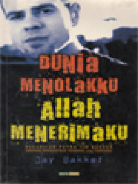 Image of Dunia Menolakku Allah Menerimaku: Kesaksian Putra Jim Bakker Seorang Pengkhotbah Terkenal Yang Terpuruk