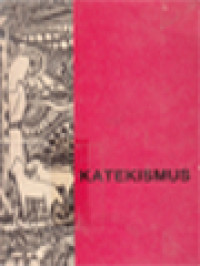 Image of Katekismus Indonesia: Diterbitkan Atas Nama Wali-Wali Gereja Seluruh Indonesia