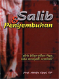 Image of Salib & Penyembuhan: Oleh Bilur-Bilur-Nya, Kita Menjadi Sembuh