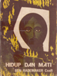 Image of Hidup Dan Mati: Pilihan Teks-Teks Kitab Suci Mengenai Hidup Dan Mati Dari Manusia-Manusia Yang Teguh Dalam Harapan