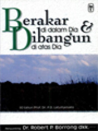 Image of Berakar Di Dalam Dia & Dibangun Di Atas Dia: 80 Tahun Prof. Dr. P. D. Latuihamallo / Robert P. Borrong (Editor)