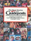 The Best Stories From Guideposts: Inspiring Accounts Of God's Miraculous Intervention In People's Lives