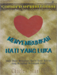 Image of Menyembuhkan Hati Yang Luka: Anda Dapat Mengalami Kuasa Yesus Kristus Yang Mengubah Kehidupan Anda