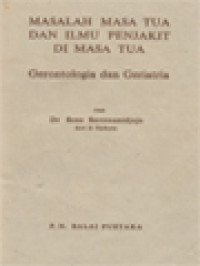 Image of Masalah Masa Tua Dan Ilmu Penyakit Di Masa Tua: Gerontologia Dan Geriatria
