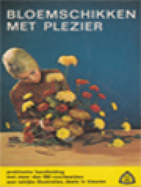 Image of Bloemschikken Met Plezier: Praktische Handleiding Met 170 Illustraties, Deels In Kleuren