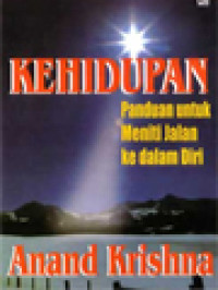 Image of Kehidupan: Panduan Untuk Meniti Jalan Ke Dalam Diri