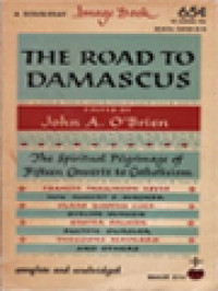 Image of The Road To Damascus: The Spiritual Pilgrimage Of Fifteen Converts To Catholicism / John A. O'Brien (Edited)
