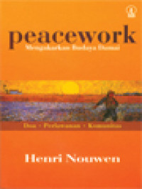 Image of Peacework - Mengakarkan Budaya Damai: Doa. Perlawanan. Komunitas