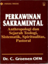 Image of Perkawinan Sakramental: Antropologi Dan Sejarah Teologi, Sistematik, Spiritualitas, Pastoral