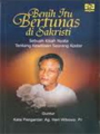 Image of Benih Itu Bertunas Di Sakristi: Sebuah Kisah Nyata Tentang Kesetiaan Seorang Koster
