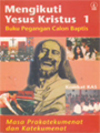 Image of Mengikuti Yesus Kristus 1: Buku Pegangan Calon Baptis - Masa Prakatekumenat Dan Katekumenat