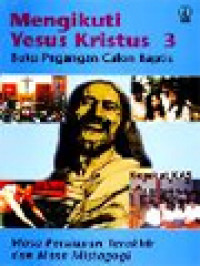Image of Mengikuti Yesus Kristus 3: Buku Pegangan Calon Baptis - Masa Persiapan Terakhir Dan Masa Mistagogi