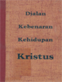 Image of Djalan Kebenaran Kehidupan Kristus II: Renungan-Renungan Tentang Indjil Sutji Untuk Biarawan-Biarawati