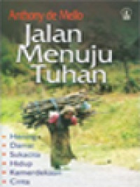 Image of Jalan Menuju Tuhan: Hening Damai Sukacita Hidup Kemerdekaan Cinta