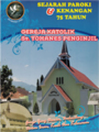 Image of Sejarah Paroki Dan Kenangan 75 Tahun Gereja Katolik St. Yohanes Penginjil (Gereja Yang Dewasa, Berkembang Dalam Iman, Kasih Dan Kebenaran)