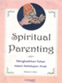 Image of Spiritual Parenting: Menghadirkan Tuhan Dalam Kehidupan Anak / Elissiti Julaihah (Editor)