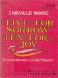 Five For Sorrow Ten For Joy: A Consideration Of The Rosary
