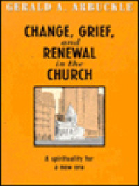 Image of Change, Grief, And Renewal In The Church: A Spirituality For A New Era