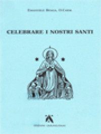 Image of Celebrare I Nostri Santi: Commento Al Proprium Ordinis Carmelitarum Delle Messe E Della Liturgia Delle Ore