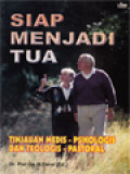 Siap Menjadi Tua: Tinjauan Medis-Psikologis Dan Teologis-Pastoral / Piet Go (Editor)