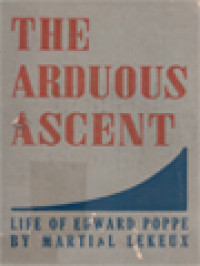 Image of The Arduous Ascent: Life Of Edward Poppe