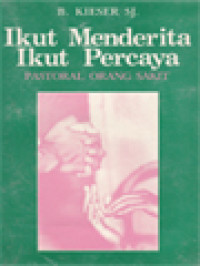 Image of Ikut Menderita Ikut Percaya: Pastoral Orang Sakit
