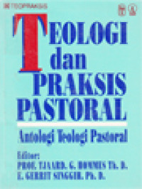 Image of Teologi Dan Praksis Pastoral: Antologi Teologi Pastoral / Emanuel Gerrit Singgih, Tjaard G. Hommes (Editor)