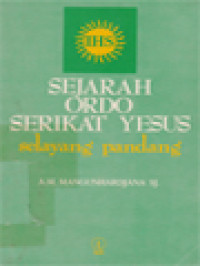 Image of Sejarah Ordo Serikat Yesus: Selayang Pandang, Dari Ignatius Hingga Peter-Hans Kolvenbach 1491-1984