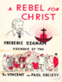 Image of A Rebel For Christ: Frederic Ozanam, Servant Of God