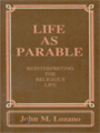 Image of Life As Parable: Reinterpreting The Religious Life